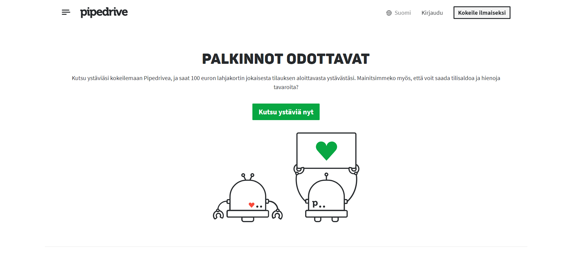 1. Mene <a href='https://app.pipedrive.com/affiliate/pdp-vinkki-solutions?utm_content=Vinkki%20Solutions&utm_medium=copy_text&utm_source=partners_program' rel='noopener ' target='_blank'>Pipedriven kotisivuille</a>. 1. Mene <a href='https://app.pipedrive.com/affiliate/pdp-vinkki-solutions?utm_content=Vinkki%20Solutions&utm_medium=copy_text&utm_source=partners_program' rel='noopener ' target='_blank'>Pipedriven kotisivuille</a>.